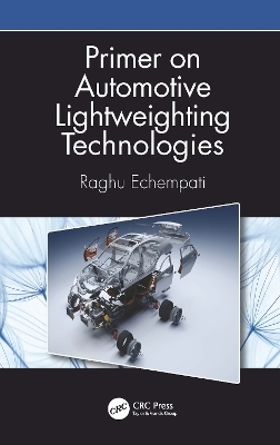 Primer on Automotive Lightweighting Technologies - Raghu Echempati