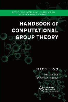 Handbook of Computational Group Theory - Derek F. Holt, Bettina Eick, Eamonn A. O'Brien
