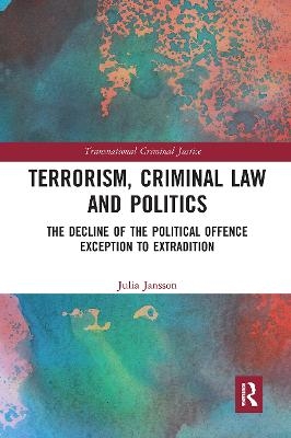 Terrorism, Criminal Law and Politics - Julia Jansson