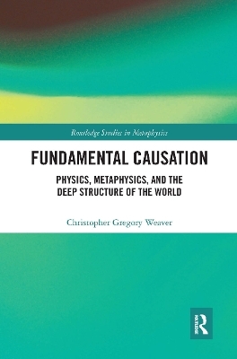 Fundamental Causation - Christopher Gregory Weaver