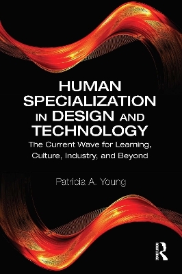 Human Specialization in Design and Technology - Patricia A. Young