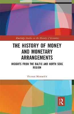 The History of Money and Monetary Arrangements - Thomas Marmefelt