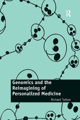 Genomics and the Reimagining of Personalized Medicine - Richard Tutton