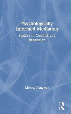 Psychologically Informed Mediation - Monica Hanaway