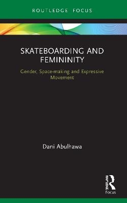 Skateboarding and Femininity - Dani Abulhawa