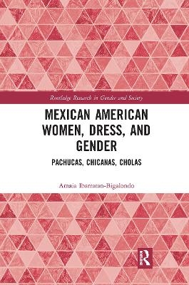Mexican American Women, Dress and Gender - Amaia Ibarraran-Bigalondo