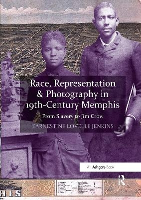 Race, Representation & Photography in 19th-Century Memphis - Earnestine Lovelle Jenkins