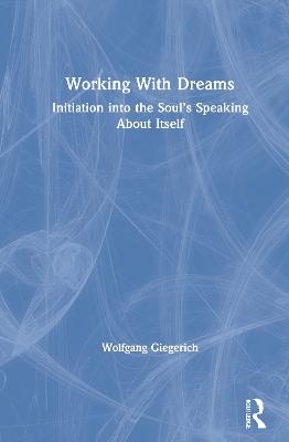 Working With Dreams - Wolfgang Giegerich