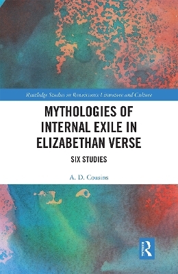 Mythologies of Internal Exile in Elizabethan Verse - A.D. Cousins