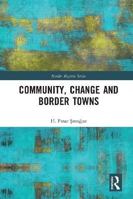 Community, Change and Border Towns - H. Şenoğuz