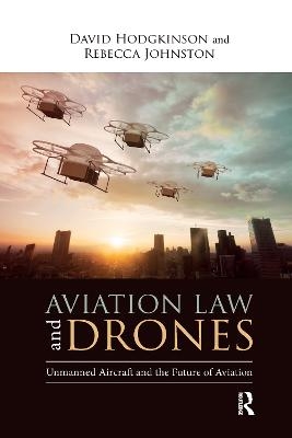 Aviation Law and Drones - David Hodgkinson, Rebecca Johnston