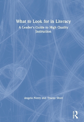 What to Look for in Literacy - Angela Peery, Tracey Shiel