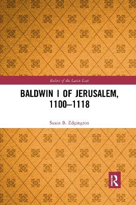 Baldwin I of Jerusalem, 1100-1118 - Susan Edgington