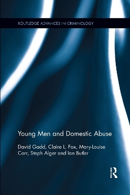 Young Men and Domestic Abuse - David Gadd, Claire L. Fox, Mary-Louise Corr, Steph Alger, Ian Butler