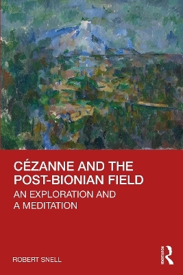 Cézanne and the Post-Bionian Field - Robert Snell