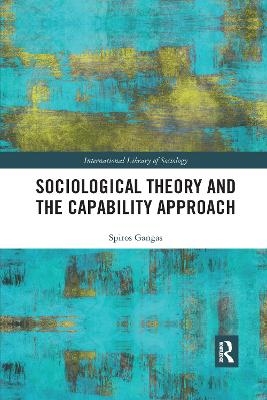 Sociological Theory and the Capability Approach - Spiros Gangas