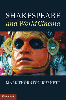 Shakespeare and World Cinema -  Mark Thornton Burnett