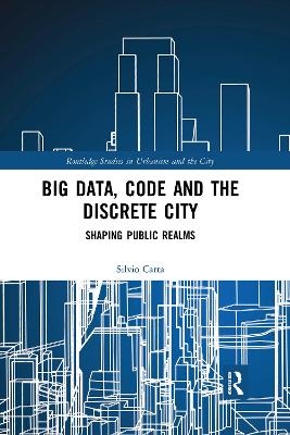 Big Data, Code and the Discrete City - Silvio Carta