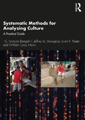 Systematic Methods for Analyzing Culture - H.J. François Dengah II, Jeffrey G. Snodgrass, Evan R. Polzer, William Cody Nixon