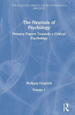 The Neurosis of Psychology - Wolfgang Giegerich