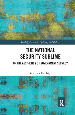 The National Security Sublime - Matthew Potolsky