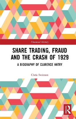 Share Trading, Fraud and the Crash of 1929 - Chris Swinson