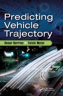 Predicting Vehicle Trajectory - Cesar Barrios, Yuichi Motai