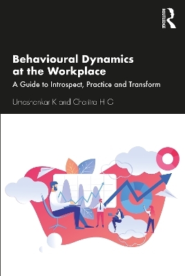 Behavioural Dynamics at the Workplace - Umashankar K, Charitra H G