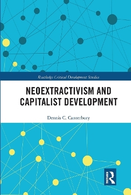 Neoextractivism and Capitalist Development - Dennis C. Canterbury