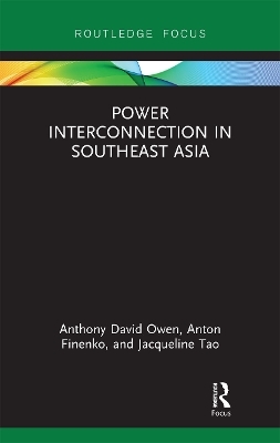 Power Interconnection in Southeast Asia - Anthony Owen, Anton Finenko, Jacqueline Tao