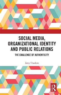 Social Media, Organizational Identity and Public Relations - Amy Thurlow