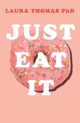 Just Eat It - Laura Thomas