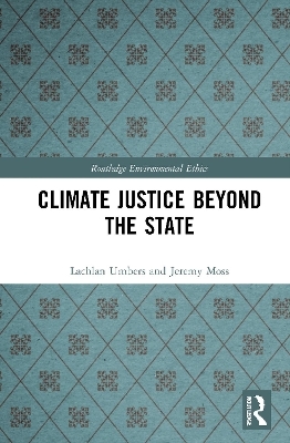 Climate Justice Beyond the State - Lachlan Umbers, Jeremy Moss