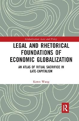 Legal and Rhetorical Foundations of Economic Globalization - Keren Wang