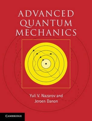 Advanced Quantum Mechanics -  Jeroen Danon, The Netherlands) Nazarov Yuli V. (Technische Universiteit Delft