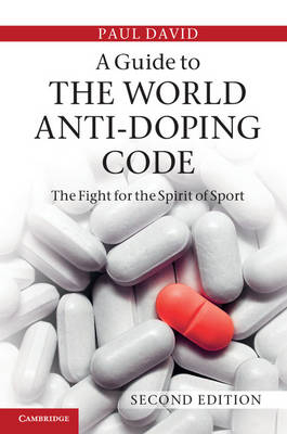 A Guide to the World Anti-Doping Code -  Paul David