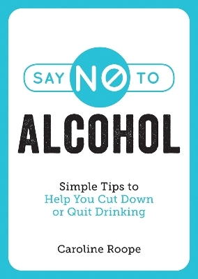 Say No to Alcohol - Caroline Roope