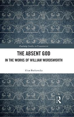 The Absent God in the Works of William Wordsworth - Eliza Borkowska