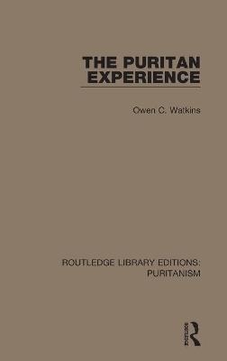 The Puritan Experience - Owen C. Watkins