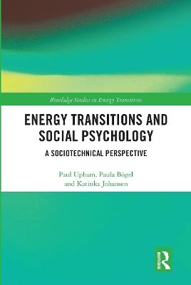 Energy Transitions and Social Psychology - Paul Upham, Paula Bögel, Katinka Johansen