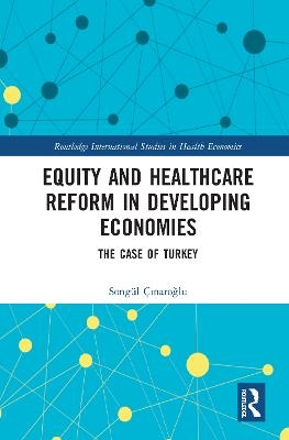 Equity and Healthcare Reform in Developing Economies - Songül Çınaroğlu