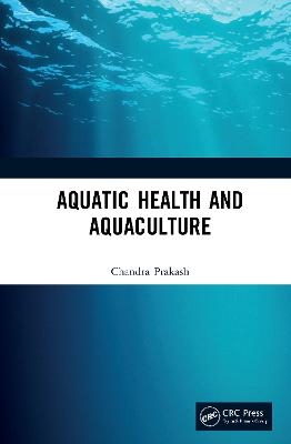 Aquatic Health and Aquaculture - Chandra Prakash