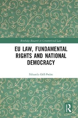 EU Law, Fundamental Rights and National Democracy - Eduardo Gill-Pedro