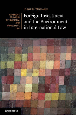 Foreign Investment and the Environment in International Law -  Jorge E. Vinuales