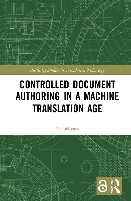 Controlled Document Authoring in a Machine Translation Age - Rei Miyata