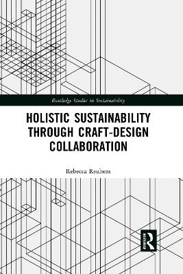 Holistic Sustainability Through Craft-Design Collaboration - Rebecca Reubens
