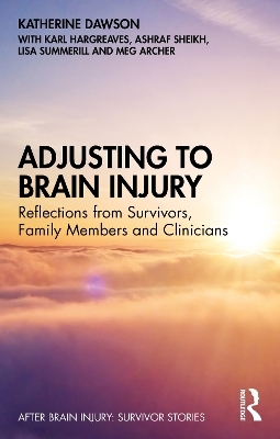Adjusting to Brain Injury - Katherine Dawson, Karl Hargreaves, Ashraf Sheikh, Lisa Summerill, Meg Archer