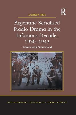 Argentine Serialised Radio Drama in the Infamous Decade, 1930–1943 - Lauren Rea