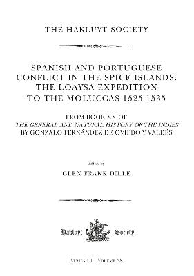 Spanish and Portuguese Conflict in the Spice Islands: The Loaysa Expedition to the Moluccas 1525-1535 - 