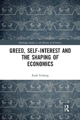 Greed, Self-Interest and the Shaping of Economics - Rudi Verburg
